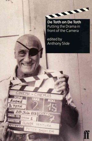 de Toth on de Toth: Putting the Drama in Front of the Camera: A Conversation with Anthony Slide image number 0