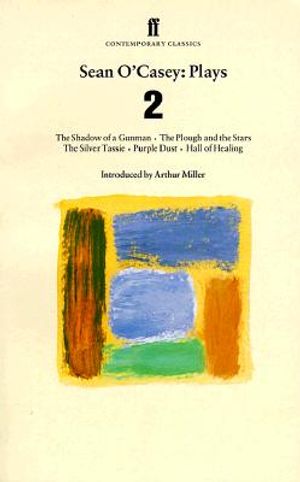 Sean O'Casey: Plays 2: The Shadow of a Gunman, the Plough and the Stars, the Silver Tassie, Purple Dust, Hall of Healing image number 0