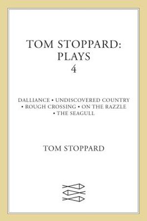 Tom Stoppard: Plays 4: Dalliance, Undiscovered Country, Rough Crossing, on the Razzle, the Seagull image number 0