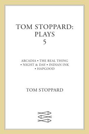 Tom Stoppard: Plays 5: Aracadia, the Real Thing, Night & Day, Indian Ink, Hapgood image number 0