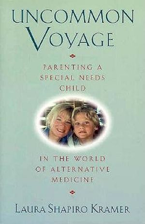 Uncommon Voyage: Parenting a Special Needs Child in the World of Alternative Medicine image number 0