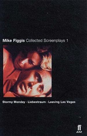 Mike Figgis Collected Screenplays: Volume I Story Monday/Liebestraum/Leaving Las Vegas image number 0