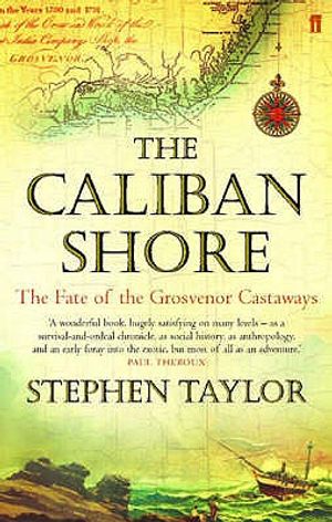 The Caliban Shore: The Fate of the Grosvenor Castaways. Stephen Taylor image number 0