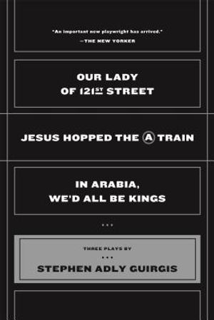 Our Lady of 121st Street: Jesus Hopped the a Train and in Arabia, We'd All Be Kings image number 0