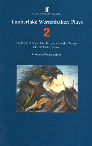 Timberlake Wertenbaker: Plays 2: The Break of Day, After Darwin, Credible Witness, the Ash Girl, Dianeira image number 0