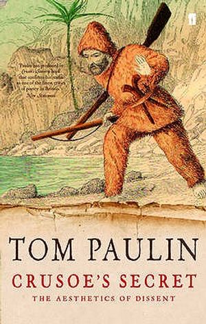 Crusoe's Secret: The Aesthetics of Dissent. Tom Paulin image number 0