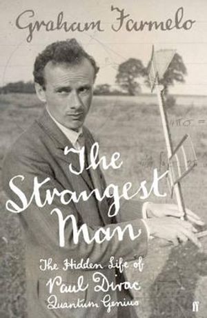 The Strangest Man: The Hidden Life of Paul Dirac, Quantum Genius. Graham Farmelo image number 0
