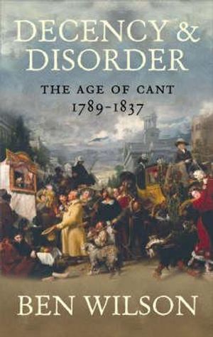 Decency and Disorder: The Age of Cant, 1789-1837 image number 0