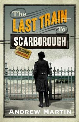 The Last Train to Scarborough. Andrew Martin image number 0