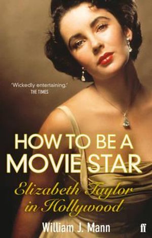 How to Be a Movie Star: Elizabeth Taylor in Hollywood, 1941-1981 image number 0