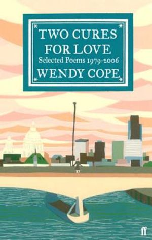 Two Cures for Love: Selected Poems 1979-2006. Wendy Cope image number 0