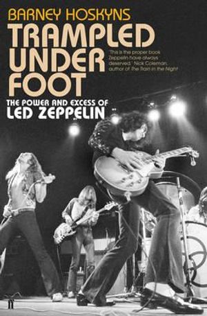 Trampled Under Foot: The Power and Excess of Led Zeppelin. Barney Hoskyns image number 0