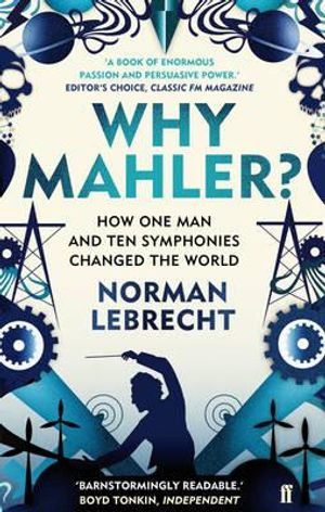 Why Mahler?: How One Man and Ten Symphonies Changed the World image number 0
