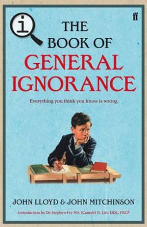 The Book of General Ignorance: A Quite Interesting Book. John Lloyd and John Mitchinson image number 0