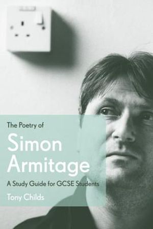 The Poetry of Simon Armitage: A Study Guide for Gcse Students. by Tony Childs image number 0