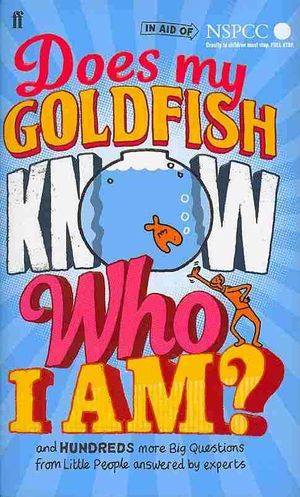 Does My Goldfish Know Who I Am? : And Hundreds More Big Questions from Little People Answered by Experts image number 0