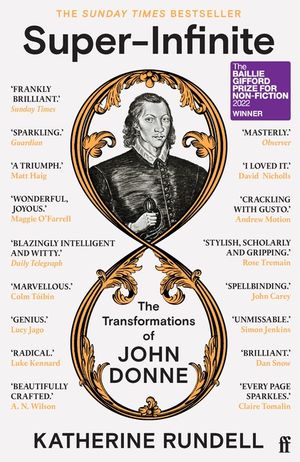 Super-Infinite: The Transformations of John Donne - Winner of the Baillie Gifford Prize for Non-Fiction 2022 image number 0