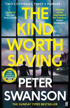 The Kind Worth Saving: 'Nobody Writes Psychopaths Like Swanson.' Mark Edwards image number 0