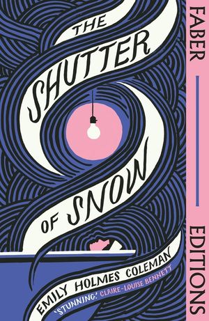 The Shutter of Snow (Faber Editions): 'Extraordinary.' Lucy Ellmann image number 0