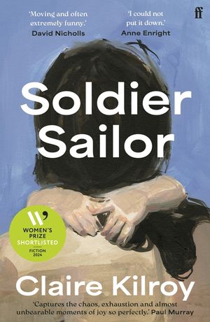 Soldier Sailor: 'Intense, Furious, Moving and Often Extremely Funny.' David Nicholls image number 0
