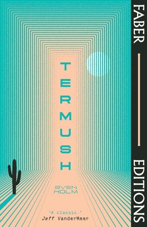 Termush (Faber Editions): 'a Classic-Stunning, Dangerous, Darkly Beautiful' (Jeff Vandermeer) image number 0