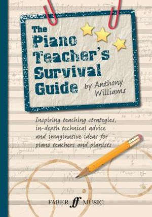 The Piano Teacher's Survival Guide: Inspiring Teaching Strategies, In-Depth Technical Advice, and Imaginative Ideas for Piano Teachers and Pianists image number 0