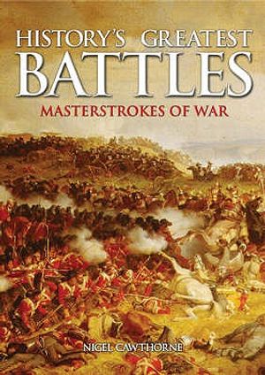 History's Greatest Battles: Masterstrokes of War. Nigel Cawthorne image number 0