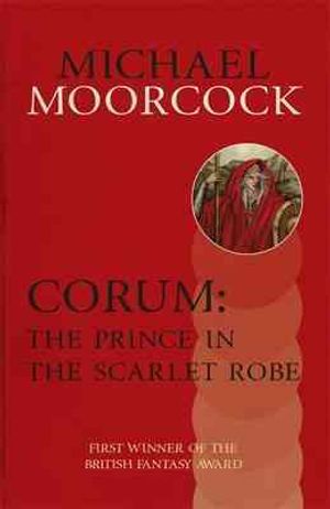 Corum: The Prince in the Scarlet Robe. Michael Moorcock image number 0