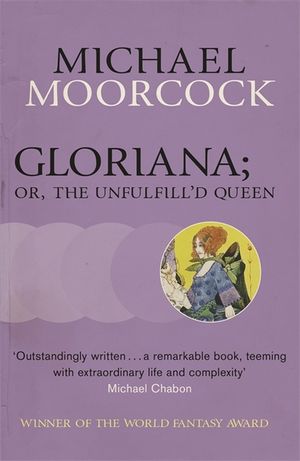 Gloriana, Or, the Unfulfill'd Queen. Michael Moorcock image number 0