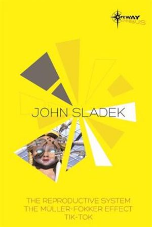 John Sladek SF Gateway Omnibus: The Reproductive System, the Muller-Fokker Effect, Tik-Tok image number 0