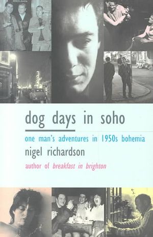 Dog Days in Soho: One Man's Adventures in 1950s Bohemia image number 0