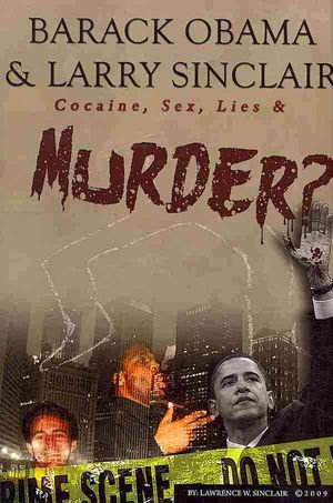 Barack Obama & Larry Sinclair : Cocaine, Sex, Lies & Murder? image number 0