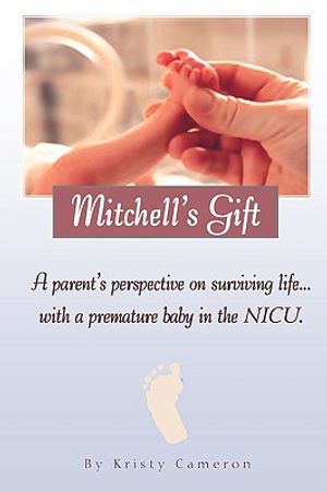 Mitchell's Gift - A parent's perspective on surviving life... with a premature baby in the NICU. image number 0