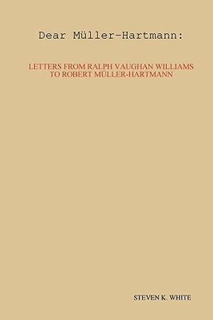 Dear Mller-Hartmann: Letters from Ralph Vaughan Williams to Robert Mller-Hartmann image number 0