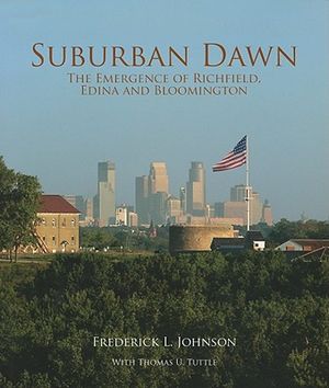 Suburban Dawn: The Emergence of Richfield, Edina and Bloomington image number 0