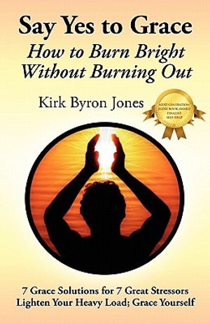 Say Yes to Grace: How to Burn Bright Without Burning Out image number 0