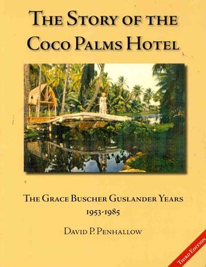 The Story of the Coco Palms Hotel : The Grace Buscher Guslander Years 1953-1985 image number 0