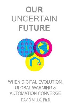 Our Uncertain Future: When Digital Evolution, Global Warming and Automation Converge image number 0