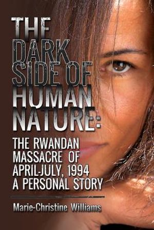 The Dark Side of Human Nature: The Rwandan Massacre of April-July, 1994 A Personal Story image number 0
