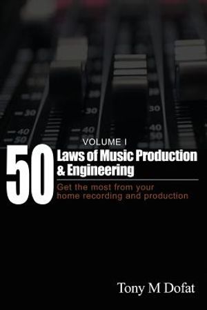 50 Laws of Music Production & Engineering: Get the most from your home recording and production image number 0