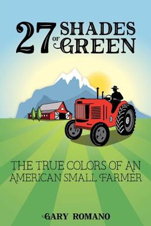 27 Shades of Green: The True Colors of a Small American Farmer image number 0