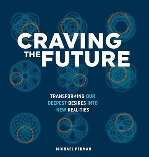 Craving the Future: Transforming Deep Desires image number 0
