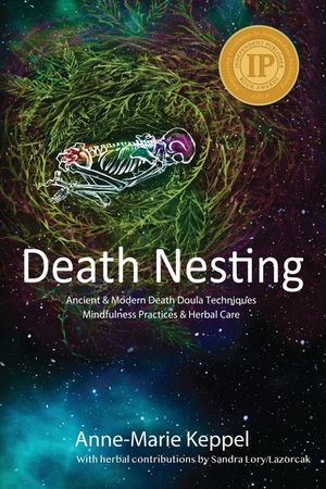 Death Nesting: Ancient & Modern Death Doula Techniques, Mindfulness Practices and Herbal Care image number 0