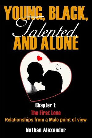 Young, Black, Talented, and Alone: Chapter 1: First Love image number 0