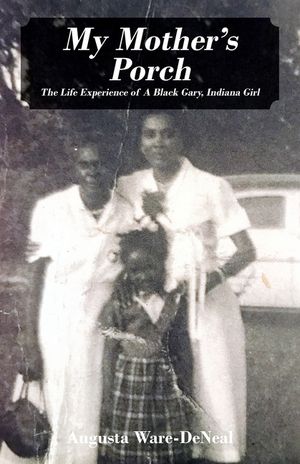 My Mother's Porch: The Life Experience of A Black Gary, Indiana Girl image number 0