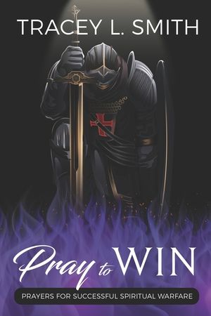Pray to Win: Prayers for Successful Spiritual Warfare image number 0