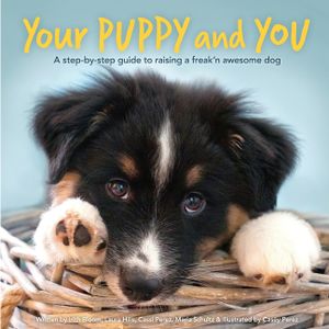Your Puppy and You: A step-by-step guide to raising a freak'n awesome dog image number 0