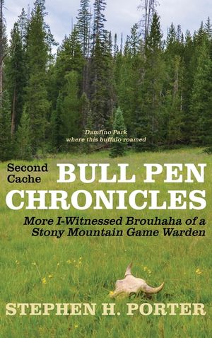 Second Cache BULL PEN CHRONICLES: More I-Witnessed Brouhaha of a Stony Mountain Game Warden image number 0