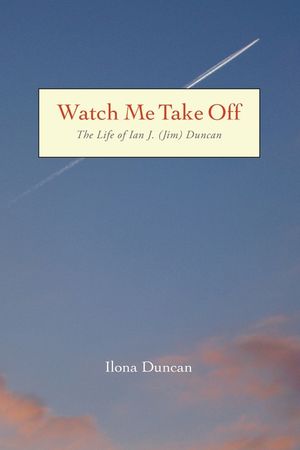 Watch Me Take Off The Life of Ian J. (Jim) Duncan image number 0