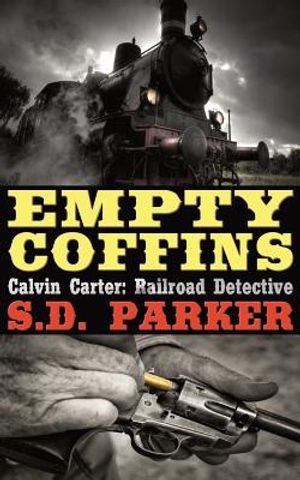 Empty Coffins: Calvin Carter: Railroad Detective image number 0